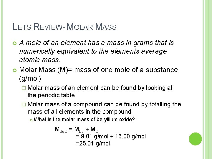 LETS REVIEW- MOLAR MASS A mole of an element has a mass in grams