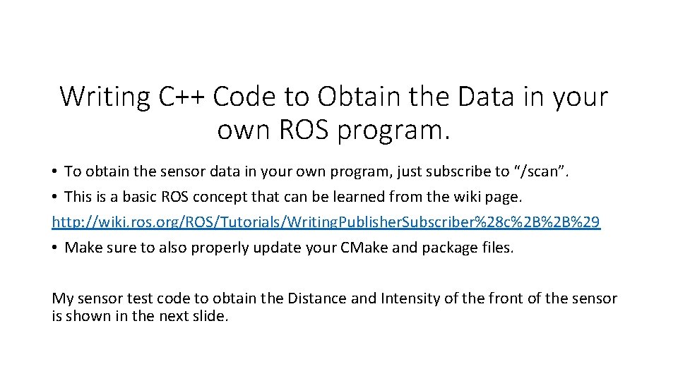 Writing C++ Code to Obtain the Data in your own ROS program. • To