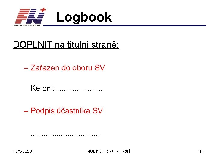 Logbook DOPLNIT na titulní straně: – Zařazen do oboru SV Ke dni: . .