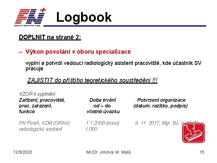 Logbook DOPLNIT na straně 2: – Výkon povolání v oboru specializace vyplní a potvrdí