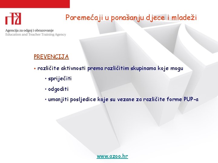 Poremećaji u ponašanju djece i mladeži PREVENCIJA § različite aktivnosti prema različitim skupinama koje