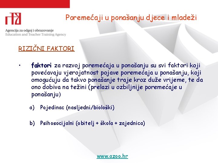 Poremećaji u ponašanju djece i mladeži RIZIČNI FAKTORI • faktori za razvoj poremećaja u