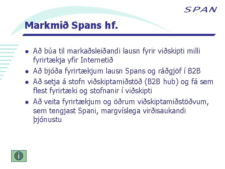 Markmið Spans hf. l l Að búa til markaðsleiðandi lausn fyrir viðskipti milli fyrirtækja