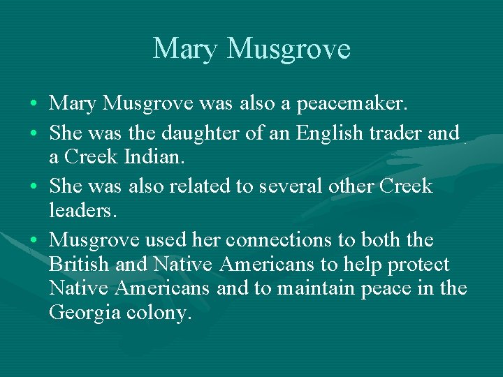 Mary Musgrove • Mary Musgrove was also a peacemaker. • She was the daughter Mary Musgrove • Mary Musgrove was also a peacemaker. • She was the daughter