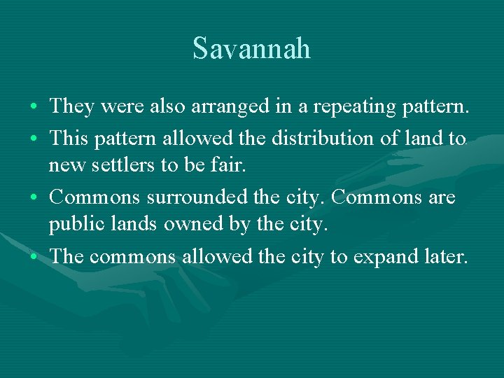 Savannah • They were also arranged in a repeating pattern. • This pattern allowed