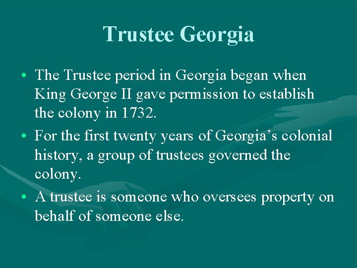 Trustee Georgia • The Trustee period in Georgia began when King George II gave