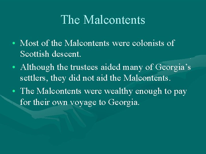 The Malcontents • Most of the Malcontents were colonists of Scottish descent. • Although