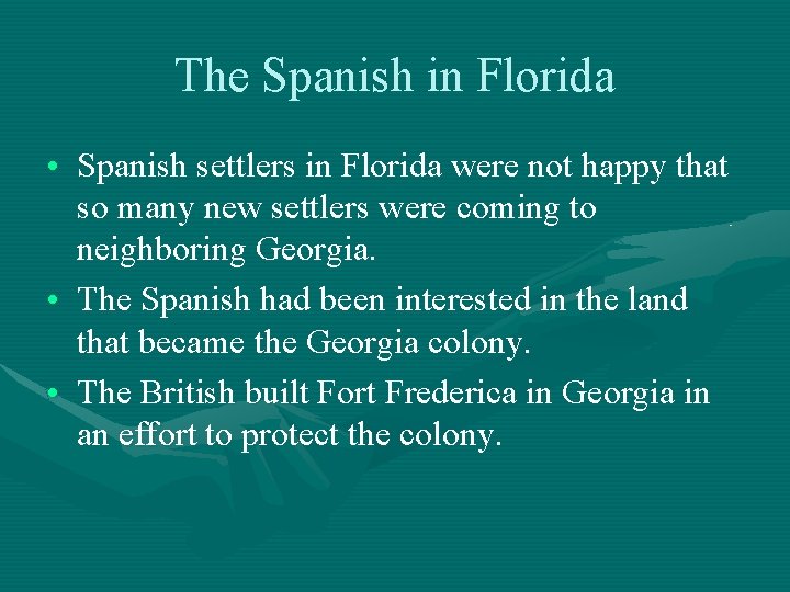 The Spanish in Florida • Spanish settlers in Florida were not happy that so