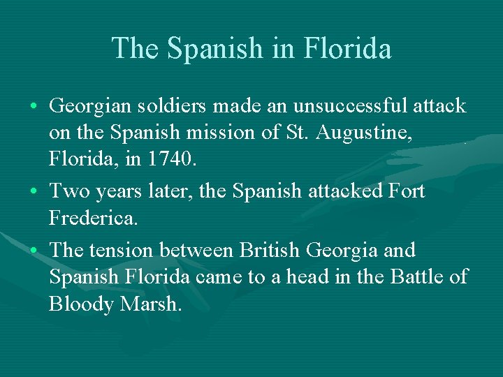 The Spanish in Florida • Georgian soldiers made an unsuccessful attack on the Spanish