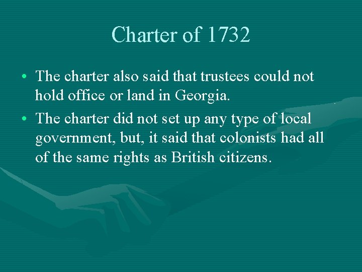 Charter of 1732 • The charter also said that trustees could not hold office