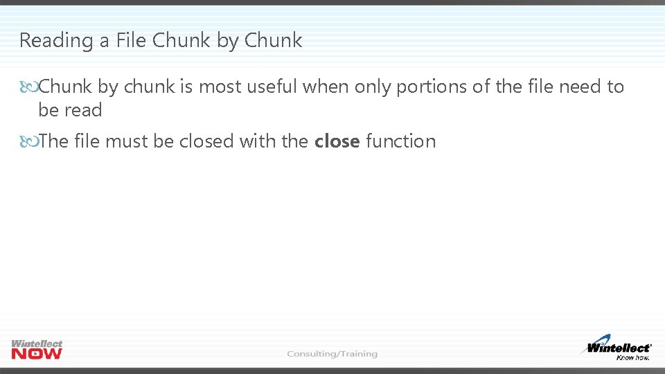 Reading a File Chunk by chunk is most useful when only portions of the