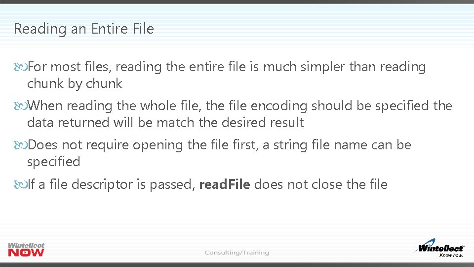 Reading an Entire File For most files, reading the entire file is much simpler