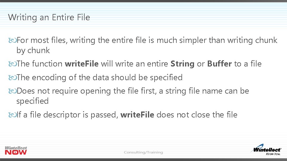 Writing an Entire File For most files, writing the entire file is much simpler