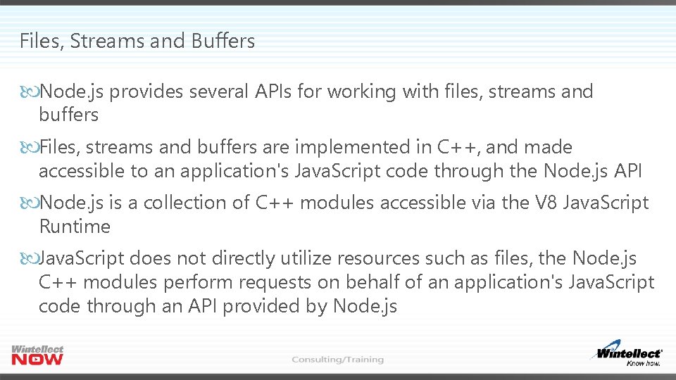 Files, Streams and Buffers Node. js provides several APIs for working with files, streams