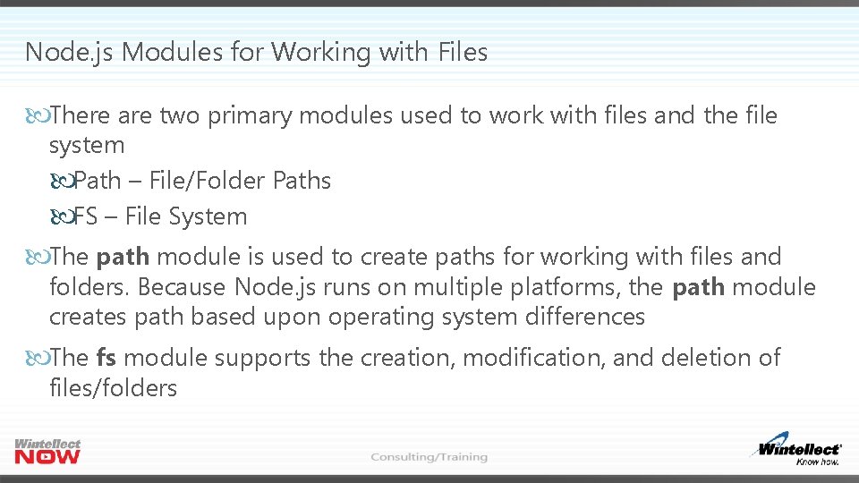 Node. js Modules for Working with Files There are two primary modules used to
