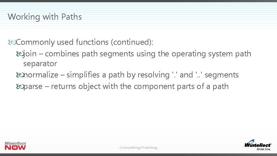 Working with Paths Commonly used functions (continued): join – combines path segments using the