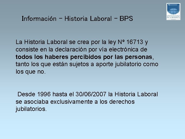 Información – Historia Laboral – BPS La Historia Laboral se crea por la ley