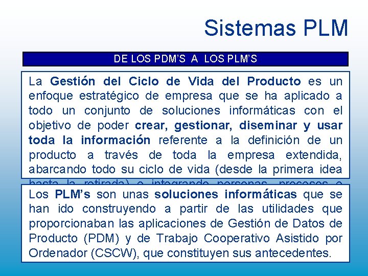 Sistemas PLM DE LOS PDM’S A LOS PLM’S La Gestión del Ciclo de Vida Sistemas PLM DE LOS PDM’S A LOS PLM’S La Gestión del Ciclo de Vida