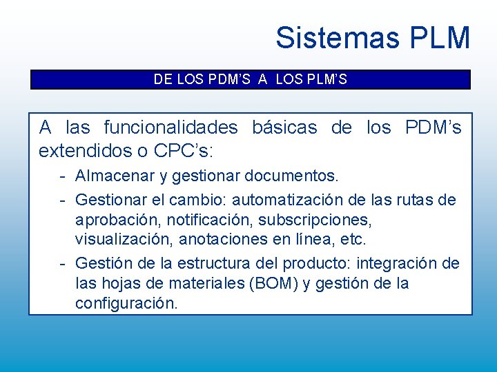 Sistemas PLM DE LOS PDM’S A LOS PLM’S A las funcionalidades básicas de los Sistemas PLM DE LOS PDM’S A LOS PLM’S A las funcionalidades básicas de los