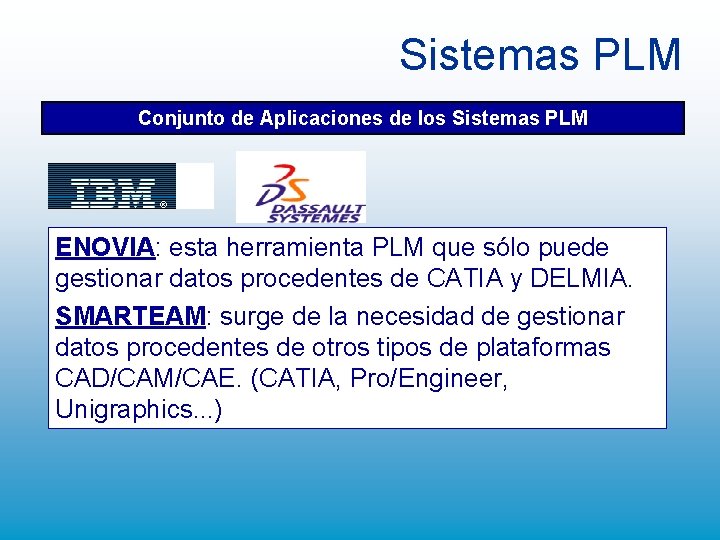 Sistemas PLM Conjunto de Aplicaciones de los Sistemas PLM ENOVIA: esta herramienta PLM que Sistemas PLM Conjunto de Aplicaciones de los Sistemas PLM ENOVIA: esta herramienta PLM que