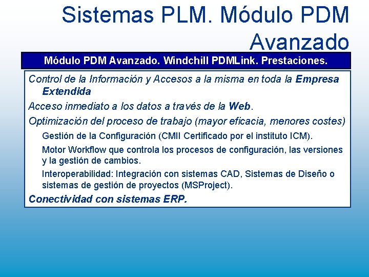 Sistemas PLM. Módulo PDM Avanzado. Windchill PDMLink. Prestaciones. Control de la Información y Accesos Sistemas PLM. Módulo PDM Avanzado. Windchill PDMLink. Prestaciones. Control de la Información y Accesos