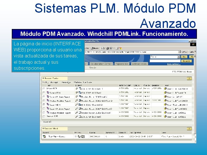 Sistemas PLM. Módulo PDM Avanzado. Windchill PDMLink. Funcionamiento. La página de inicio (INTERFACE WEB) Sistemas PLM. Módulo PDM Avanzado. Windchill PDMLink. Funcionamiento. La página de inicio (INTERFACE WEB)