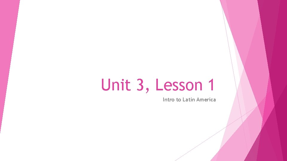 Unit 3, Lesson 1 Intro to Latin America 