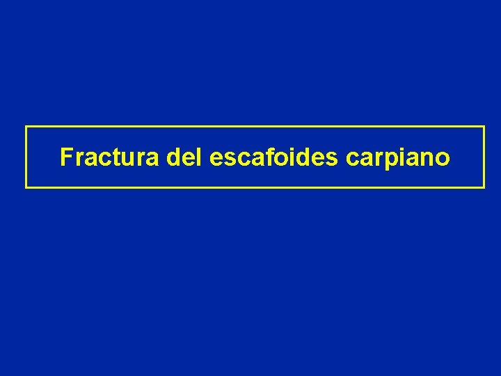 Fractura del escafoides carpiano Fractura del escafoides carpiano