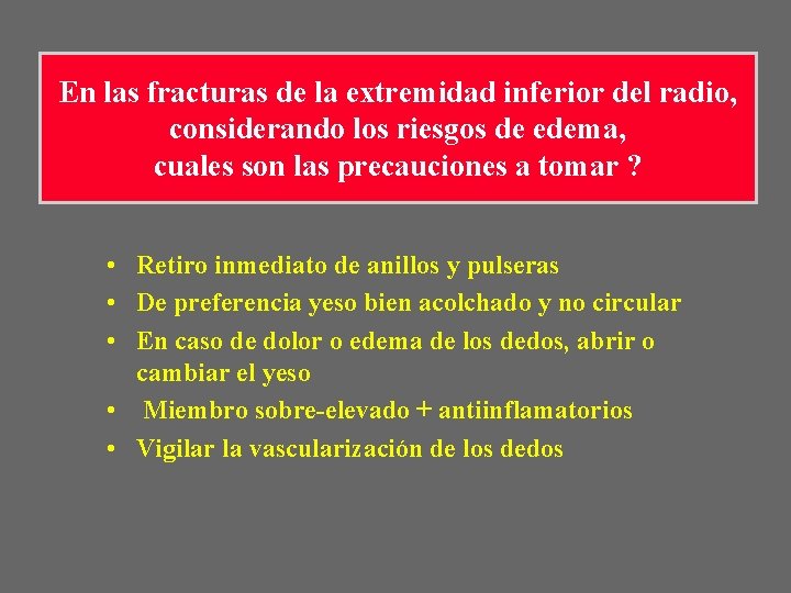 En las fracturas de la extremidad inferior del radio, considerando los riesgos de edema, En las fracturas de la extremidad inferior del radio, considerando los riesgos de edema,