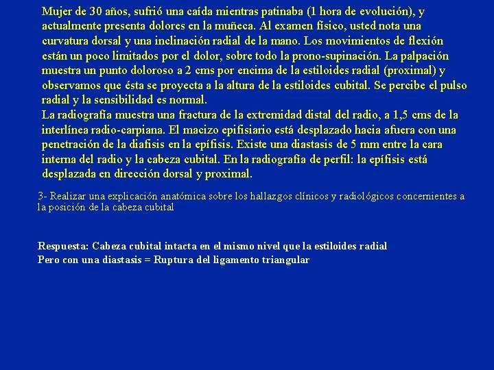 Mujer de 30 años, sufrió una caída mientras patinaba (1 hora de evolución), y Mujer de 30 años, sufrió una caída mientras patinaba (1 hora de evolución), y