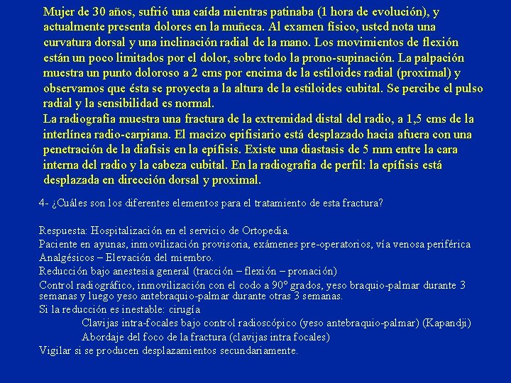 Mujer de 30 años, sufrió una caída mientras patinaba (1 hora de evolución), y Mujer de 30 años, sufrió una caída mientras patinaba (1 hora de evolución), y