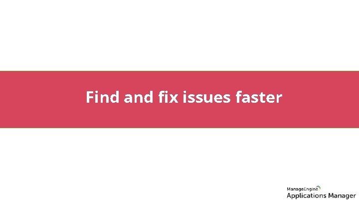 Find and fix issues faster 