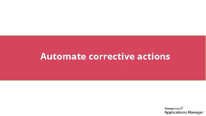 Automation Automate corrective actions 