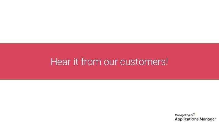 Customer stories Hear it from our customers! 