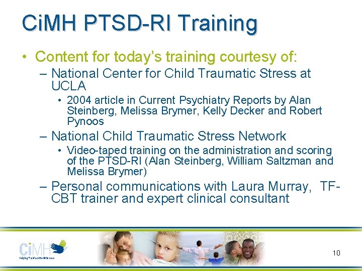 Ci. MH PTSD-RI Training • Content for today’s training courtesy of: – National Center