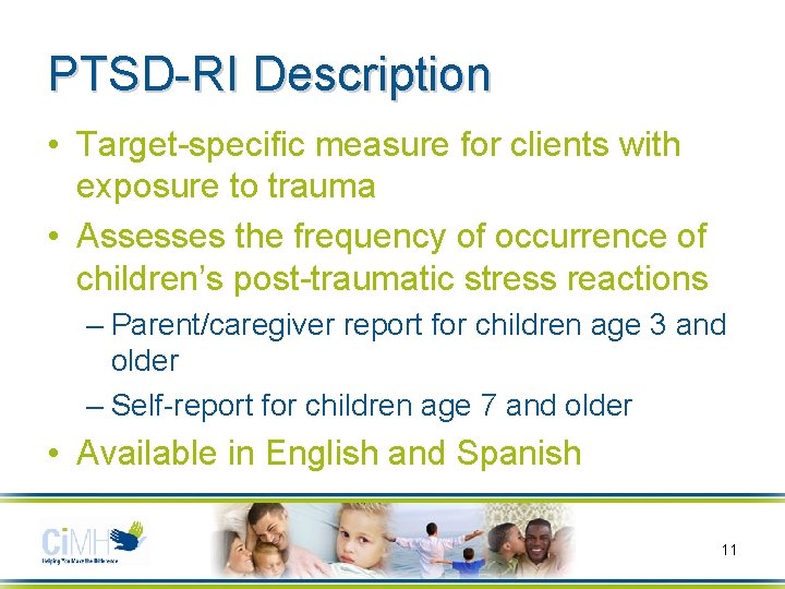 PTSD-RI Description • Target-specific measure for clients with exposure to trauma • Assesses the