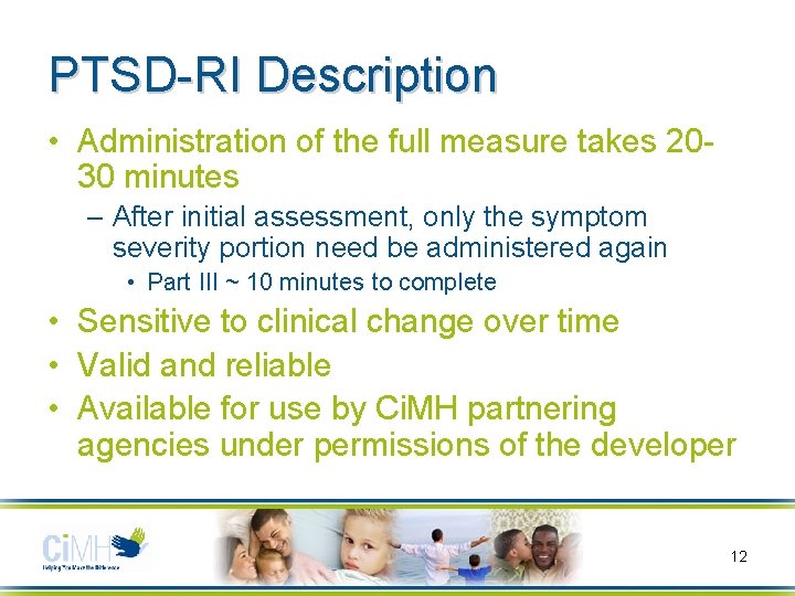 PTSD-RI Description • Administration of the full measure takes 2030 minutes – After initial