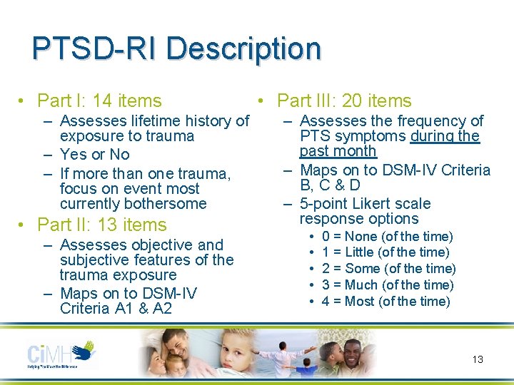 PTSD-RI Description • Part I: 14 items – Assesses lifetime history of exposure to