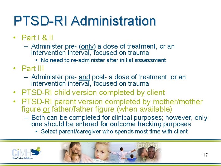 PTSD-RI Administration • Part I & II – Administer pre- (only) a dose of