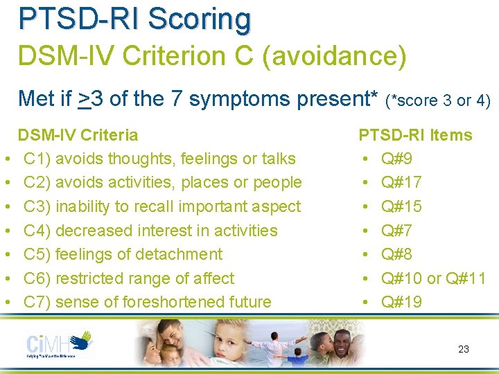 PTSD-RI Scoring DSM-IV Criterion C (avoidance) Met if >3 of the 7 symptoms present*