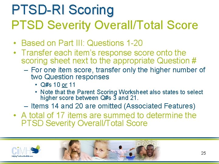 PTSD-RI Scoring PTSD Severity Overall/Total Score • Based on Part III: Questions 1 -20