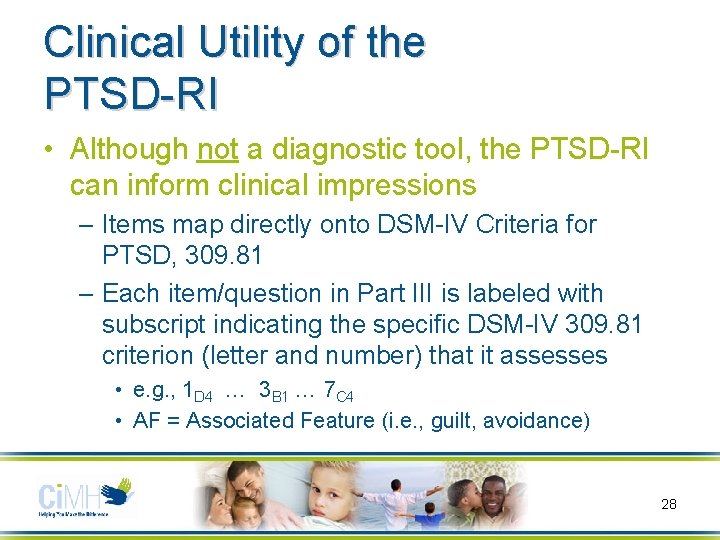 Clinical Utility of the PTSD-RI • Although not a diagnostic tool, the PTSD-RI can