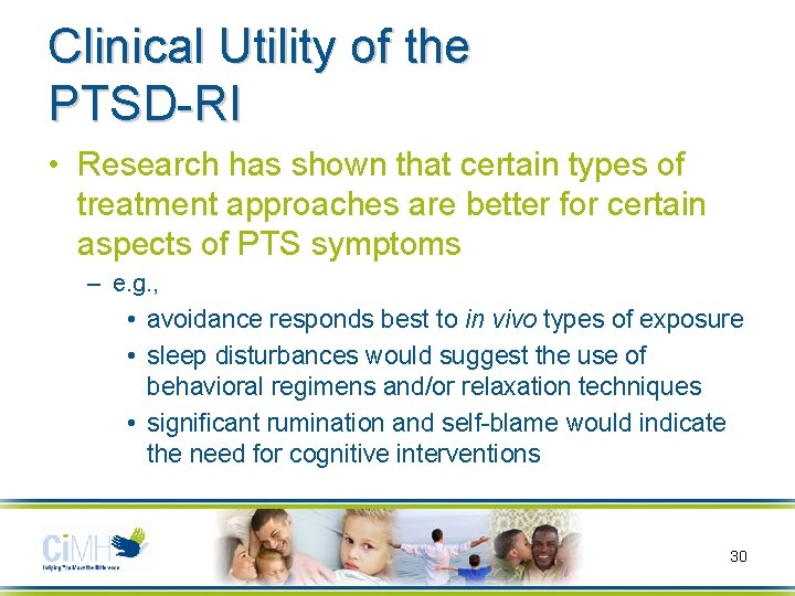 Clinical Utility of the PTSD-RI • Research has shown that certain types of treatment