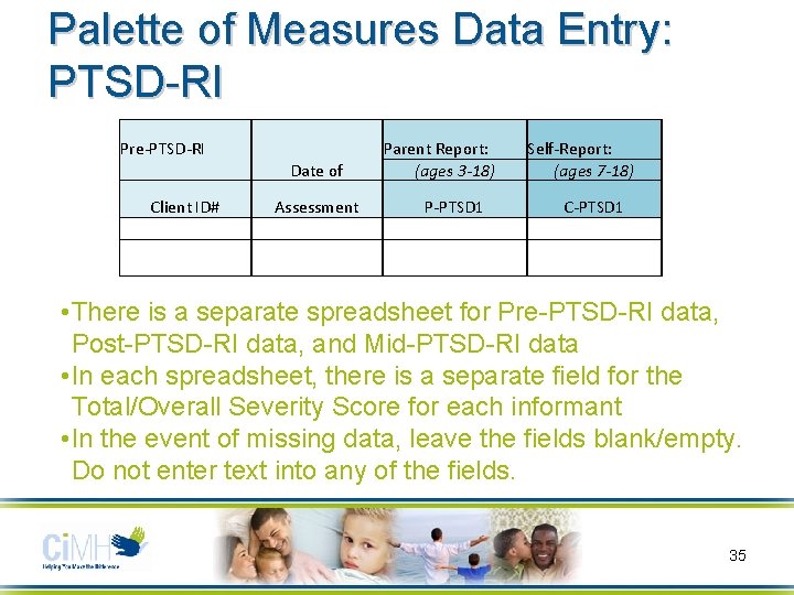 Palette of Measures Data Entry: PTSD-RI Pre-PTSD-RI Client ID# Date of Parent Report: (ages