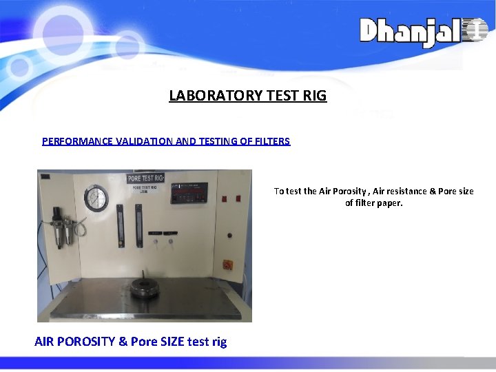 LABORATORY TEST RIG PERFORMANCE VALIDATION AND TESTING OF FILTERS To test the Air Porosity