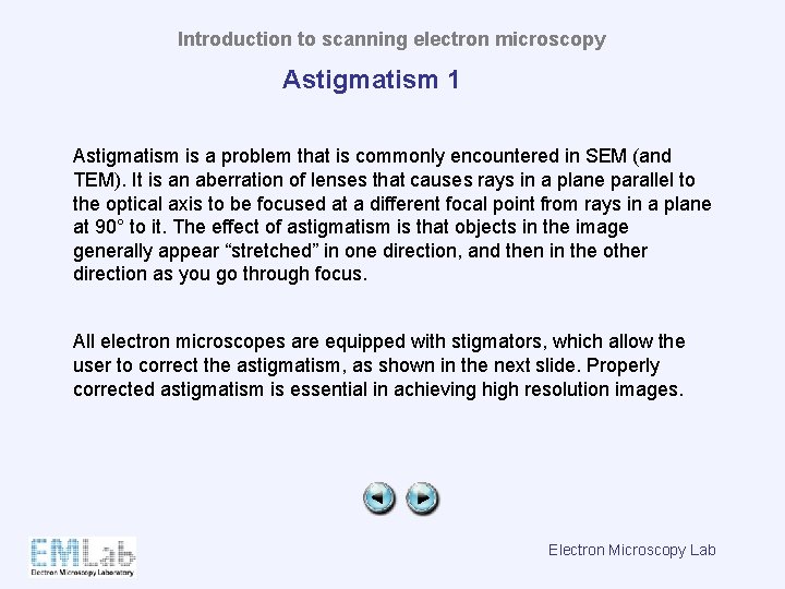 Introduction to scanning electron microscopy Astigmatism 1 Astigmatism is a problem that is commonly