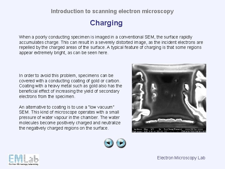 Introduction to scanning electron microscopy Charging When a poorly conducting specimen is imaged in