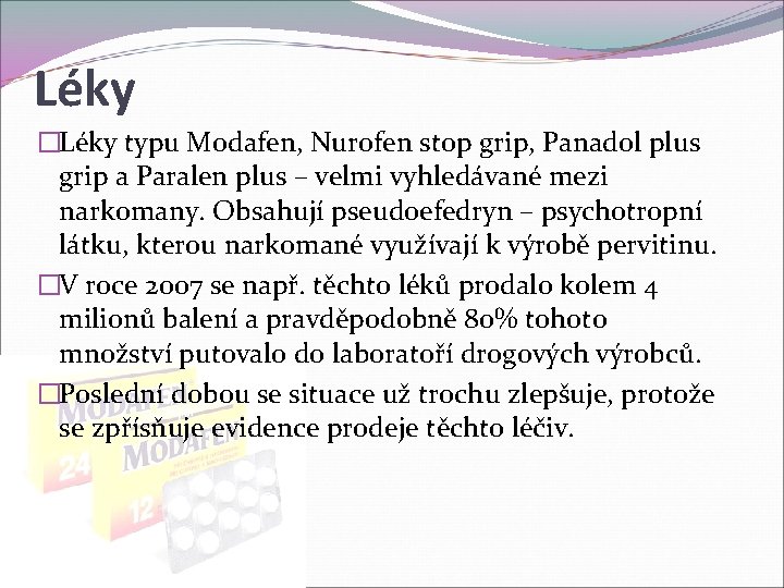 Léky �Léky typu Modafen, Nurofen stop grip, Panadol plus grip a Paralen plus –