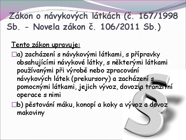 Zákon o návykových látkách (č. 167/1998 Sb. - Novela zákon č. 106/2011 Sb. )