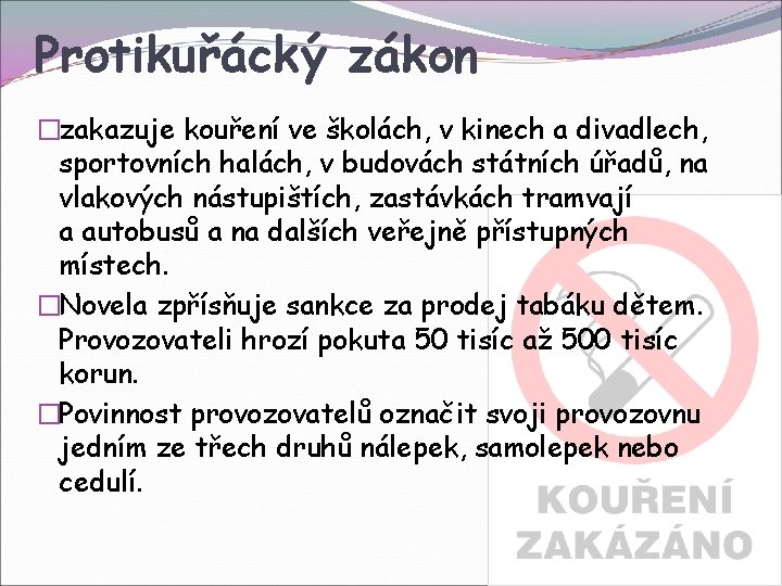 Protikuřácký zákon �zakazuje kouření ve školách, v kinech a divadlech, sportovních halách, v budovách